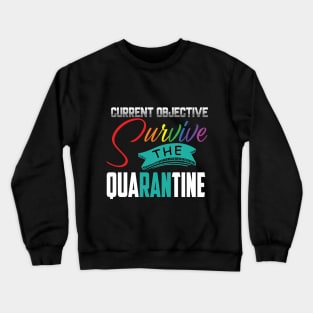 Current Objective - Survive The Quarantine Crewneck Sweatshirt